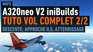 Miniature : A320neo TUTO Vol Complet 2/2 - Descente, Approche ILS, Atterrissage (Xbox/PC)