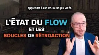 Miniature : L'état de Flow et les boucles de rétroaction – Apprendre à construire un jeu vidéo