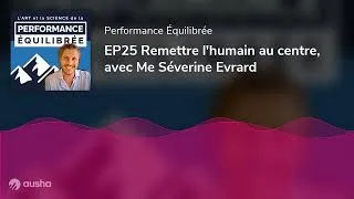 Miniature : EP25 Remettre l'humain au centre, avec Me Séverine Evrard