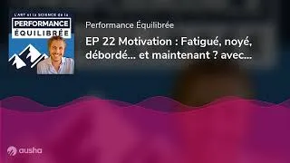 Miniature : EP 22 Motivation : Fatigué, noyé, débordé… et maintenant ? avec Cécile-Flora Lefevre