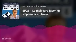 Miniature : EP23 - La meilleure façon de s’épanouir au travail