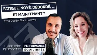 Miniature : EP 22 Fatigué, noyé, débordé… et maintenant ? avec Cécile-Flora Lefevre