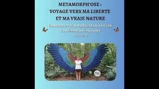 Miniature : Série 2 : METAMORPH'OSE - Comment le Burkina Faso a été une transformation intérieure ?