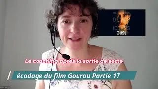 Miniature : Décodage film Gourou Partie 18 : Le coaching de vie pour ceux qui sortent des sectes