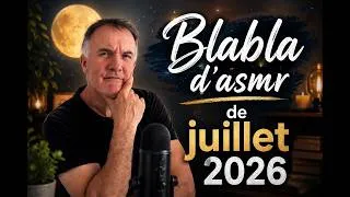 Miniature : blabla d' asmr -  juillet 2026