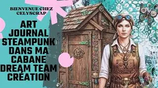 Miniature : ART JOURNAL STEAMPUNK CABANE DU JARDIN DREAM TEAM CRÉATION