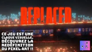 Miniature : REPLACED - Découverte - L’aventure cyberpunk en pixel art qui va vous surprendre !!