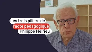 Miniature : Les trois piliers de l'acte pédagogique selon Philippe Meirieu