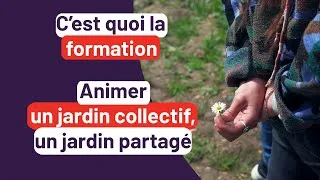 Miniature : C'est quoi la formation - Animer un jardin collectif, un jardin partagé