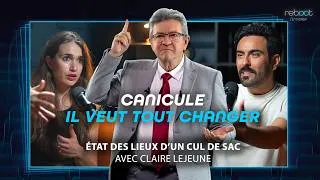Miniature : CANICULE : Mélenchon veut TOUT changer {Reboot #7 avec Claire Lejeune}