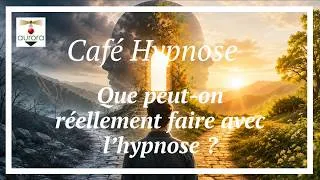 Miniature : Café hypnose 126   Que peut-on réellement faire avec l’hypnose ?