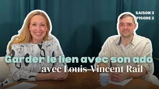 Miniature : Adolescence : comment garder le lien avec son ado | Louis-Vincent Rail