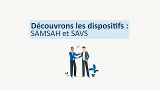 Miniature : Découvrons les dispositifs - Adulte : SAMSAH et SAVS