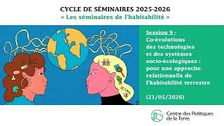 Miniature : CYCLE 25-26 SESSION 9 - Ouverture : co-évolutions des technologies et des systèmes socio-écologiques