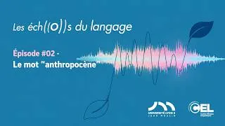 Miniature : Les Echos du Langage #02 -  Le mot "anthropocène"
