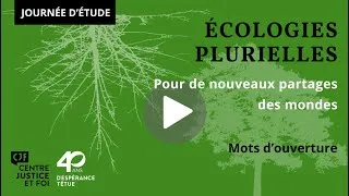 Miniature : Journée d'étude «Écologies plurielles - Pour de nouveaux partages des mondes» | Mots d'ouverture