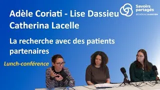Miniature : Lunch-conférence A. Coriati, L. Dassieu et C. Lacelle : La recherche avec des patients partenaires