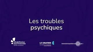 Miniature : Les troubles psychiques - MOOC "Savoir pour agir sur ma santé mentale"