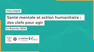 Miniature : Colloque - Santé mentale et action humanitaire : des clefs pour agir