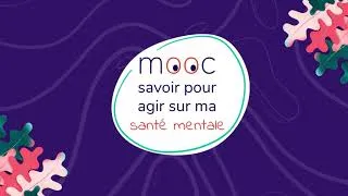 Miniature : MOOC "Savoir pour agir sur ma santé mentale"