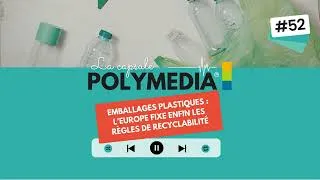 Miniature : #52. Emballages plastiques : l’Europe fixe enfin les règles de recyclabilité