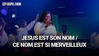 Miniature : JESUS EST SON NOM / CE NOM EST SI MERVEILLEUX - Nora MUAMBA - CEP Gospel Choir