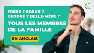 Miniature : Moins de 10 minutes pour apprendre à parler de la famille en anglais