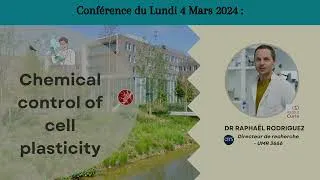 Miniature : Conférence du Dr Raphaël Rodriguez : "Chemical Control of Cell Plasticity". AgroParisTech, Mars 2024