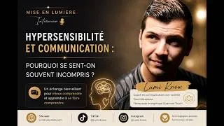 Miniature : Hypersensibilité et communication : pourquoi se sent-on souvent incompris ? | Lumière sur Lumi Know
