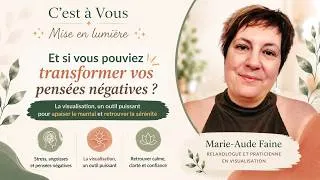 Miniature : Et si vous pouviez transformer vos pensées négatives ? | Mise en lumière de Marie Aude Faine