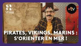 Miniature : Pirates, vikings, marins : s'orienter en mer ! - C'est toujours pas sorcier