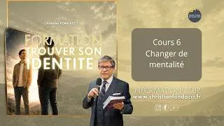 Miniature : TROUVER SON IDENTITE - Cours 6 - Changer notre mentalité