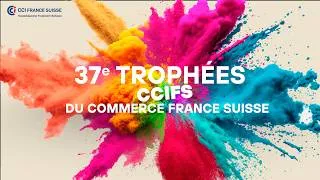 Miniature : 132e Assemblée Générale Ordinaire/Extraordinaire et 37e Trophées CCIFS du Commerce France Suisse
