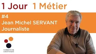 Miniature : 1 JOUR 1 METIER - Jean Michel SERVANT, Journaliste