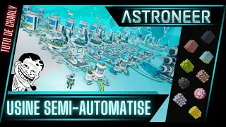 Miniature : 📋 - Tuto de Charly - Usine semi-auto - Astroneer