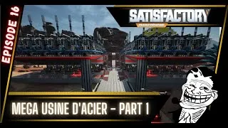 Miniature : 🎬 - Méga usine d'acier - Part 1 -  Satisfactory - Episode 16 - U5
