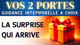Miniature : 🔮 TIRAGE À CHOIX (INTEMPOREL) – QUELLE SURPRISE ARRIVE DANS VOTRE VIE ? | Vos 2 portes énergétiques