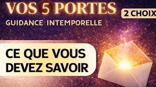 Miniature : 🔮 TIRAGE À CHOIX (INTEMPOREL) – CE QUE VOUS DEVEZ SAVOIR  | Vos 5 portes énergétiques