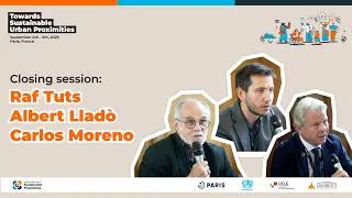 Miniature : Closing Session – Raf Tuts, Albert Lladó & Carlos Moreno | Towards Sustainable Urban Proximities