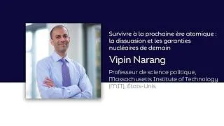 Miniature : Vipin Narang | Survivre à la prochaine ère atomique : dissuasion et garanties nucléaires de demain
