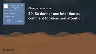 Miniature : 30. Se donner une intention ou comment focaliser son attention