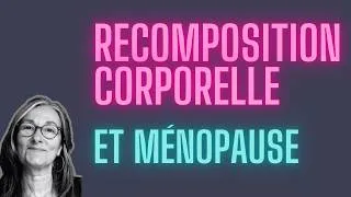 Miniature : [MÉNOPAUSE] Réussir sa recomposition corporelle : erreurs et secrets