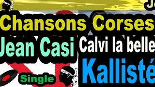 Miniature : LES PLUS BELLES CHANSONS CORSES  JEAN CASI - SINGLE CALVI LA BELLE - CORSU KALLISTÉ COPPELIA OLIVI
