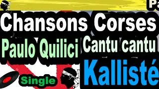 Miniature : LES PLUS BELLES CHANSONS  CORSES  PAULO QUILICI - SINGLE CANTU CANTU -CORSU  KALLISTÉ COPPELIA OLIVI