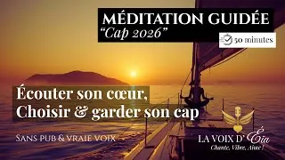Miniature : Méditation guidée : Ecouter son cœur, choisir & garder son cap (Sans pub & vraie voix)