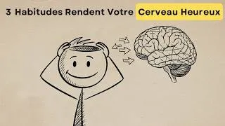 Miniature : 3 habitudes qui reprogramment physiquement votre cerveau pour le bonheur
