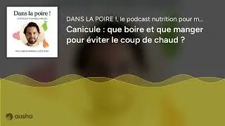 Miniature : Canicule : que boire et que manger pour éviter le coup de chaud ?