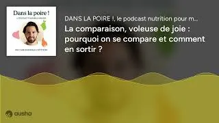 Miniature : La comparaison, voleuse de joie : pourquoi on se compare et comment en sortir ?