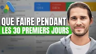 Miniature : Google Ads 2026 : Ce que tu dois Faire pendant les 30 Premiers Jours d'une Campagne [Tuto Gratuit]