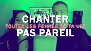 Miniature : CHANTER PAS PAREIL N°3 : "TOUTES LES FEMMES DE TA VIE"